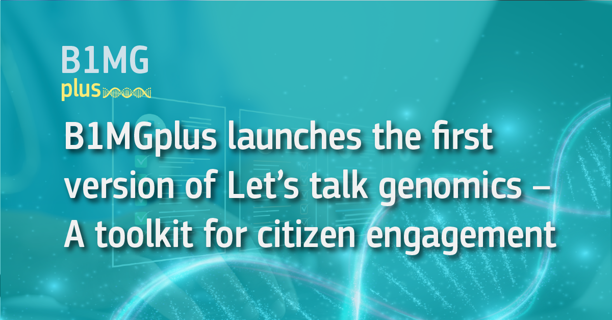 B1MGplus launches the first version of <i>Let’s talk genomics</i> – A toolkit for citizen engagement